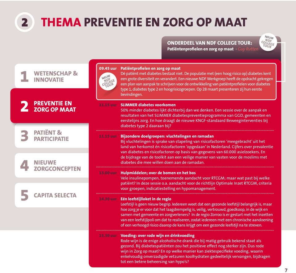 Een nieuwe Werkgroep heeft de opdracht gekregen een plan van aanpak te schrijven voor de ontwikkeling van patiëntprofielen voor diabetes type, diabetes type en hoogrisicogroepen.