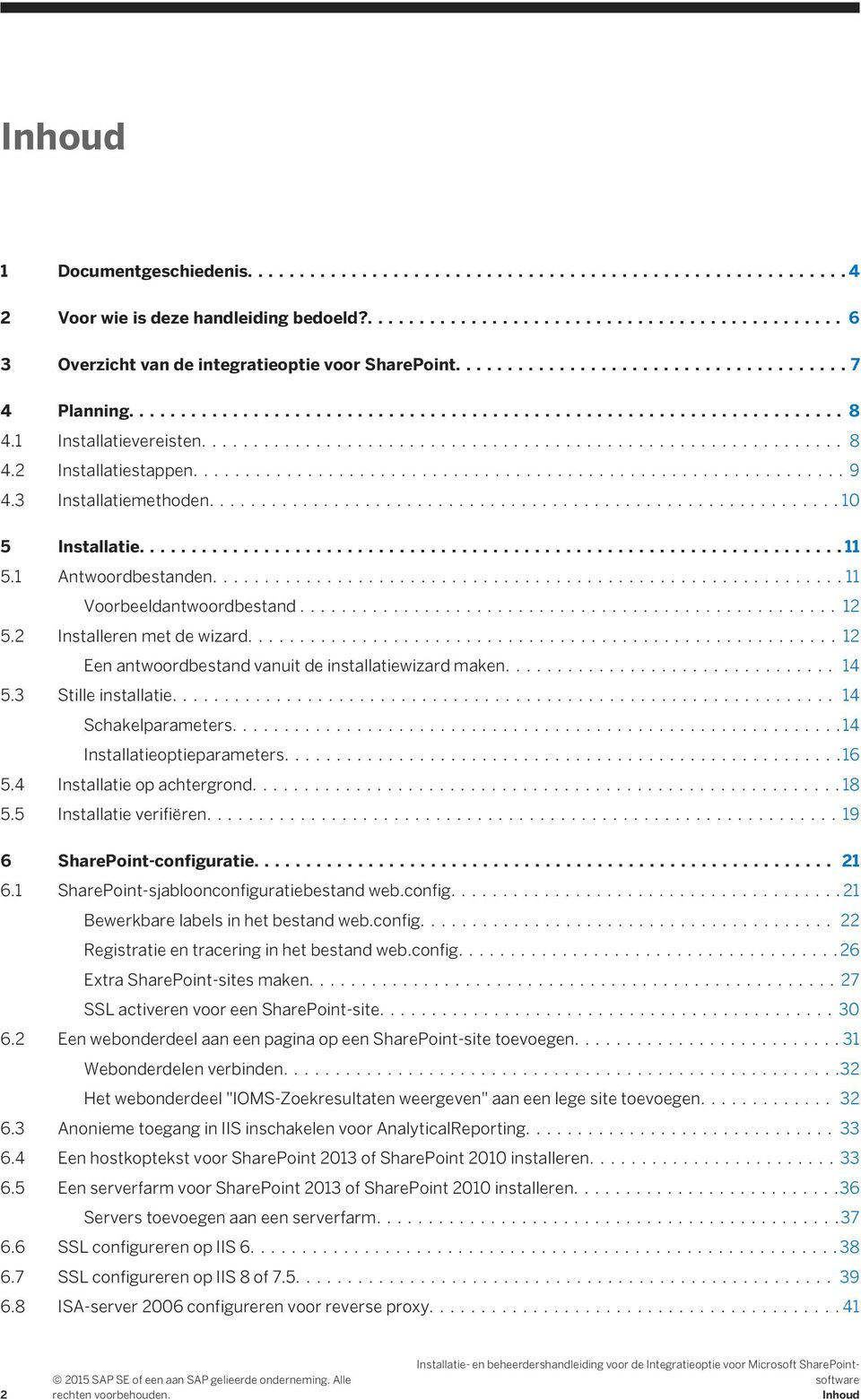 ...12 Een antwoordbestand vanuit de installatiewizard maken.... 14 5.3 Stille installatie.... 14 Schakelparameters....14 Installatieoptieparameters....16 5.4 Installatie op achtergrond....18 5.