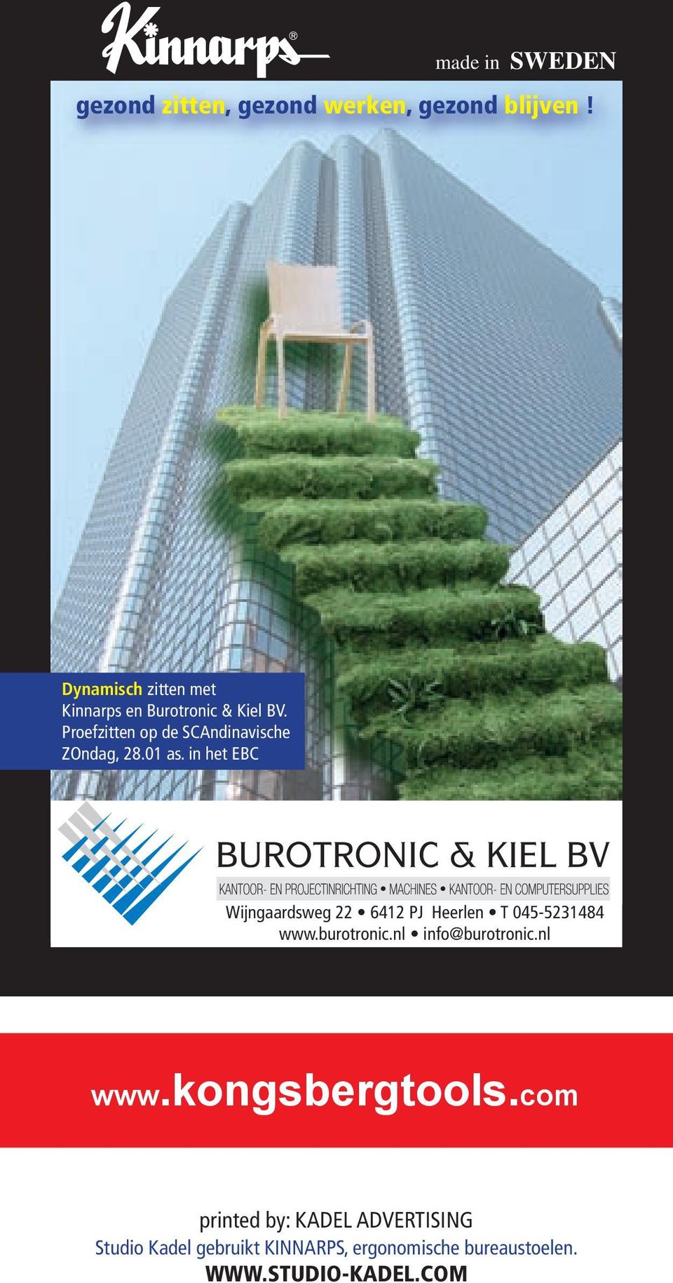 01 as. in het EBC Wijngaardsweg 22 6412 PJ Heerlen T 045-5231484 www.burotronic.nl info@burotronic.