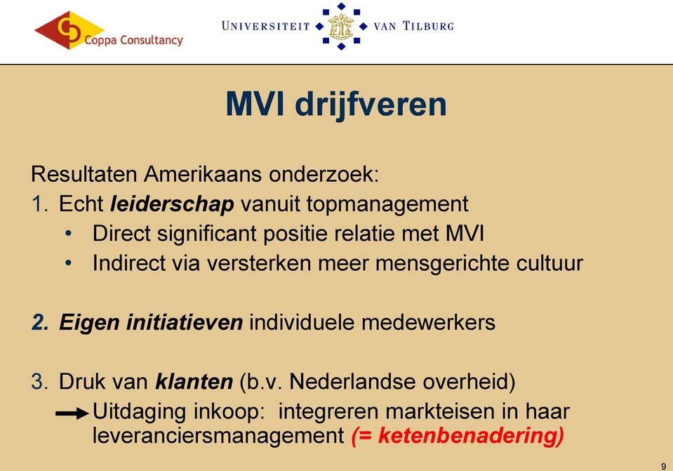 via versterken meer mensgerichte cultuur 2. Eigen initiatieven individuele medewerkers 3.