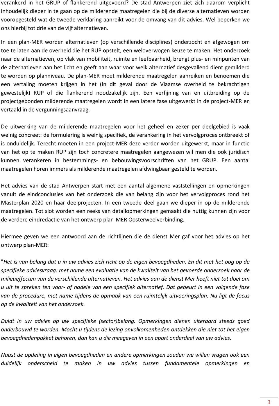 van dit advies. Wel beperken we ns hierbij tt drie van de vijf alternatieven.