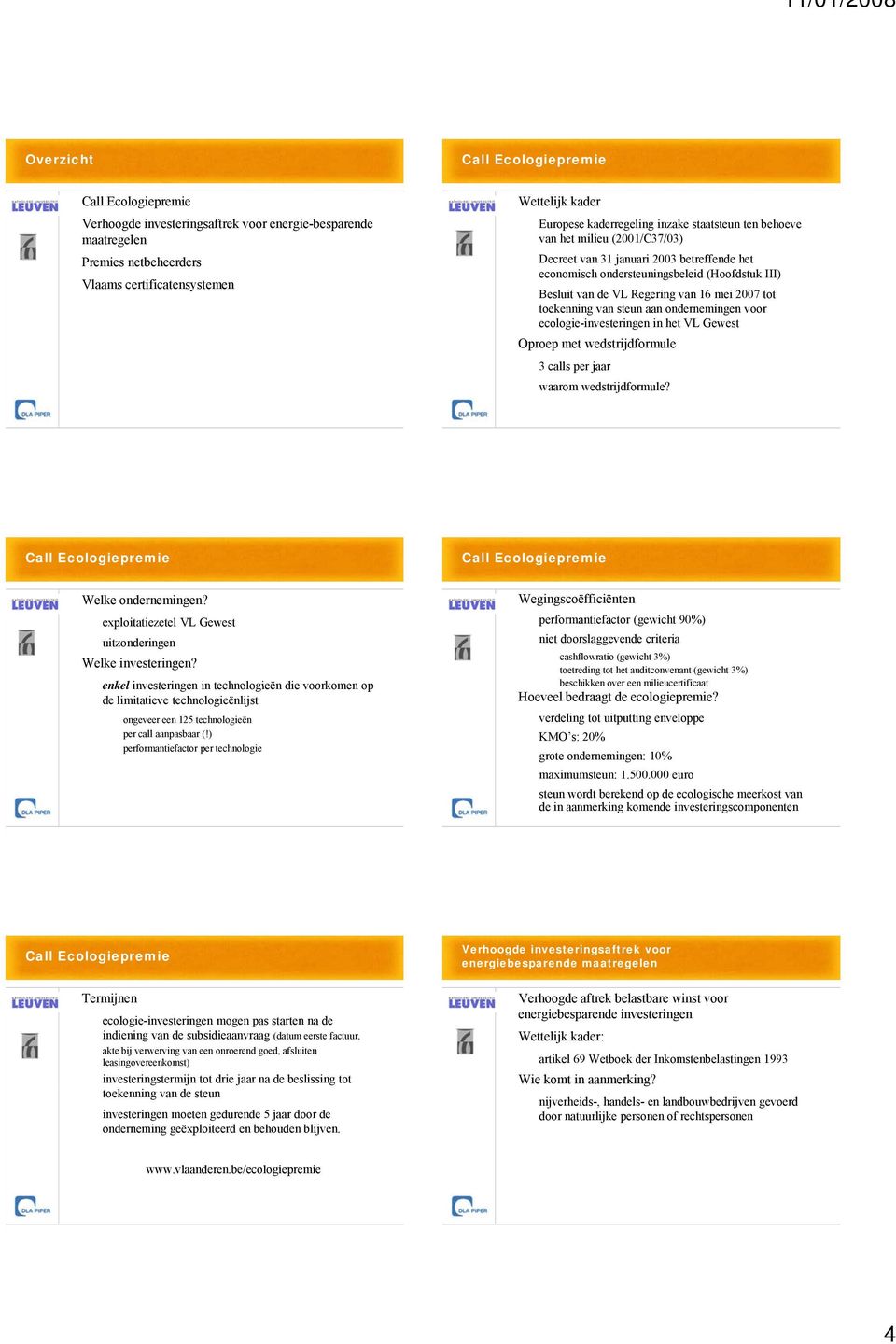 Oproep met wedstrijdformule 3 calls per jaar waarom wedstrijdformule? Welke ondernemingen? exploitatiezetel VL Gewest uitzonderingen Welke investeringen?