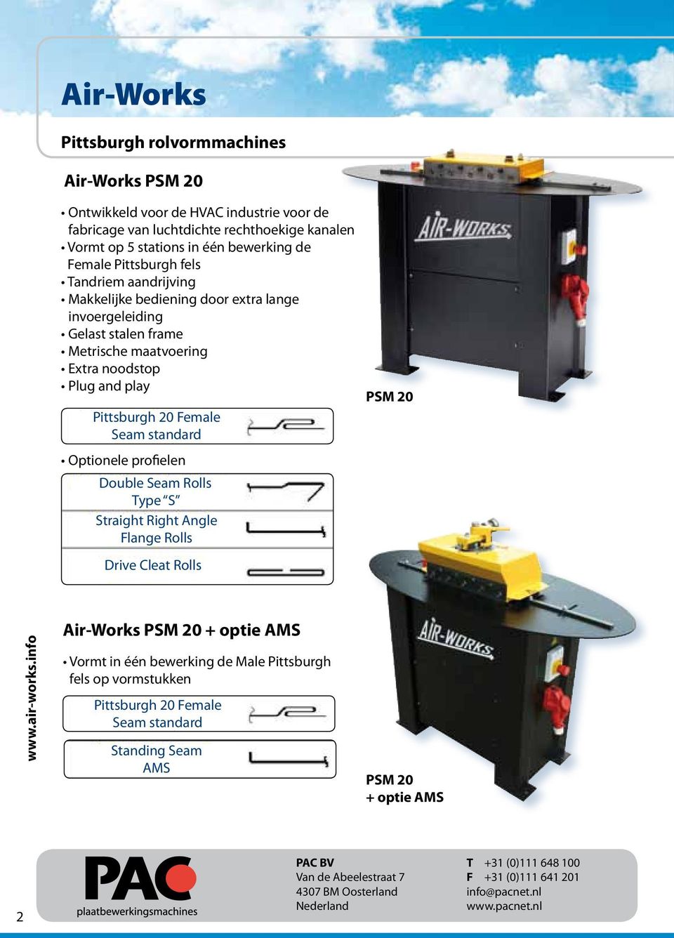 noodstop Plug and play Pittsburgh 20 Female Seam standard Optionele profielen Double Seam Rolls Type S Straight Right Angle Flange Rolls Drive Cleat Rolls PSM 20 www.