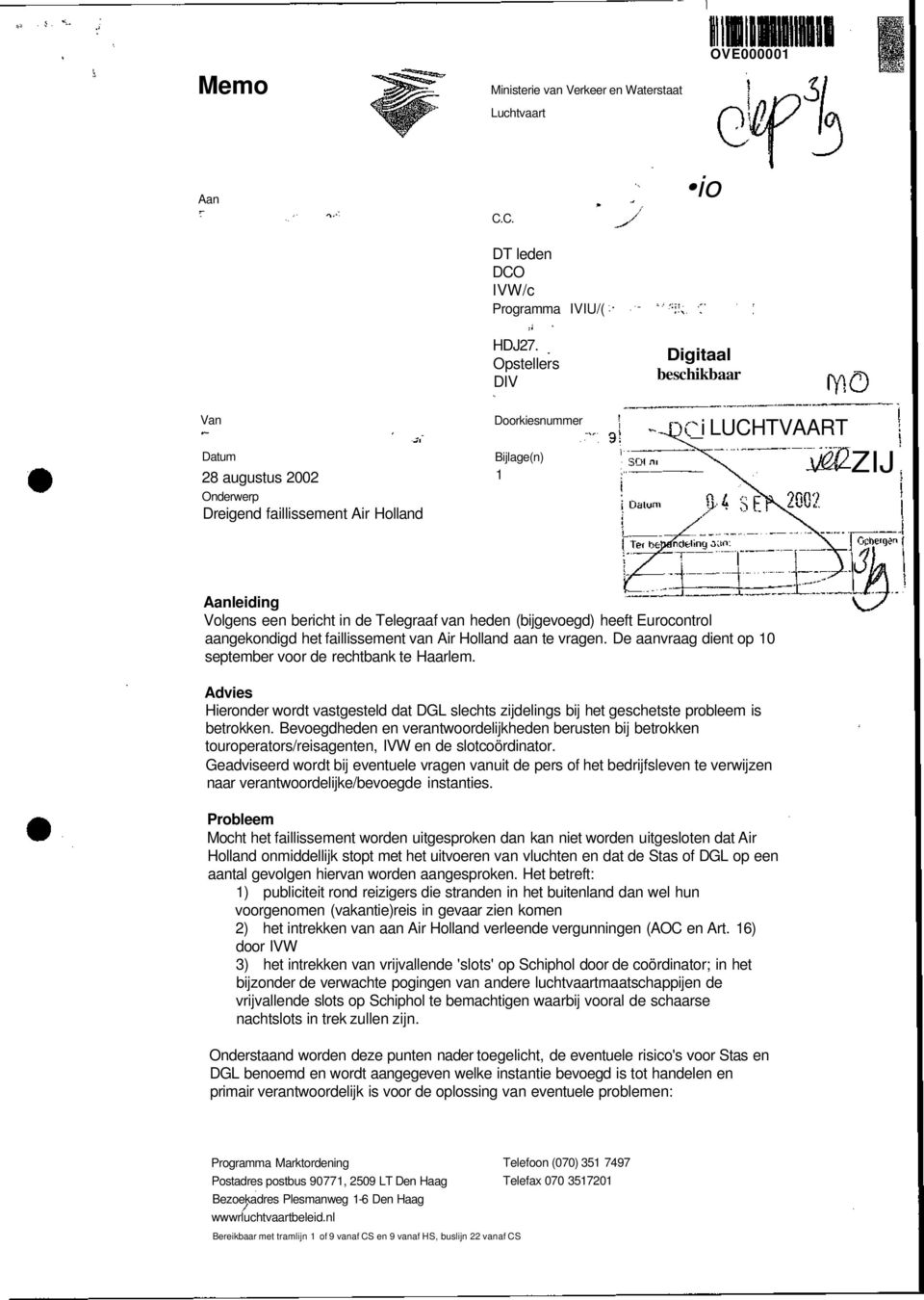 Telegraaf van heden (bijgevoegd) heeft Eurocontrol aangekondigd het faillissement van Air Holland aan te vragen. De aanvraag dient op 10 september voor de rechtbank te Haarlem.