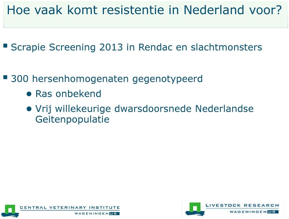 300 hersenhomogenaten gegenotypeerd Ras onbekend