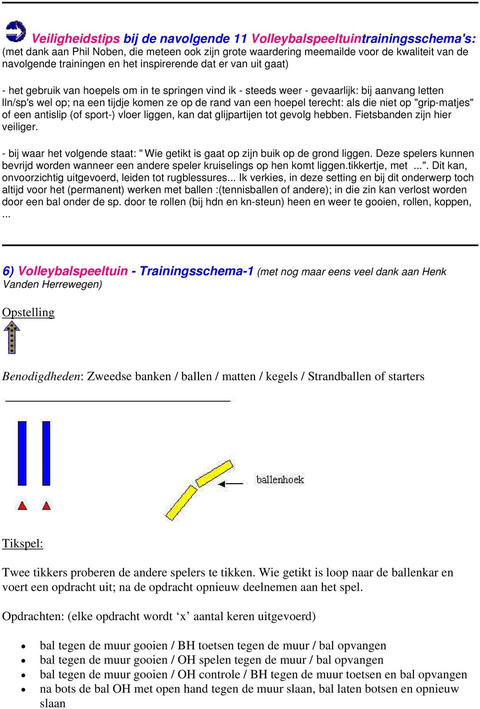 hoepel terecht: als die niet op "grip-matjes" of een antislip (of sport-) vloer liggen, kan dat glijpartijen tot gevolg hebben. Fietsbanden zijn hier veiliger.