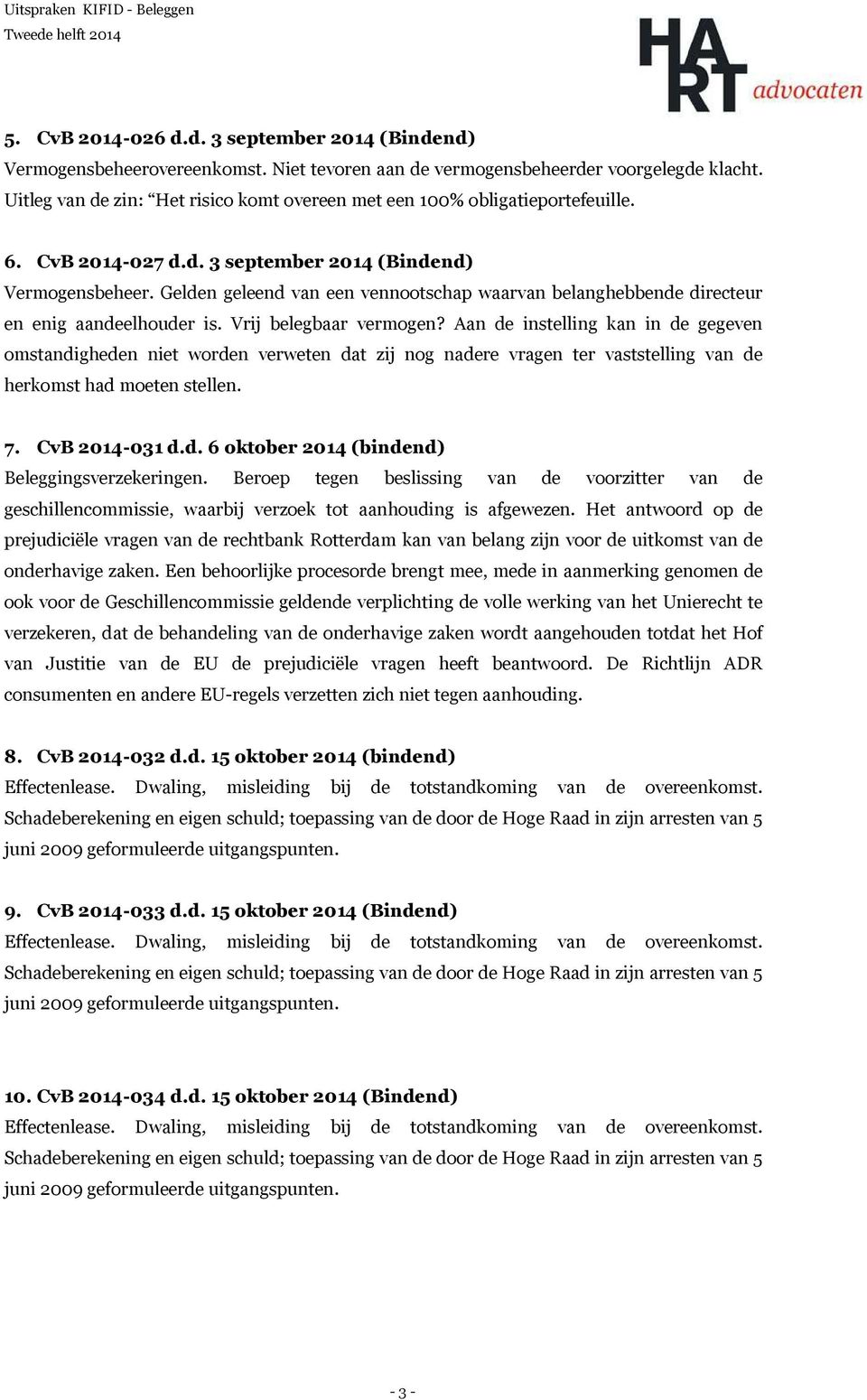 Gelden geleend van een vennootschap waarvan belanghebbende directeur en enig aandeelhouder is. Vrij belegbaar vermogen?