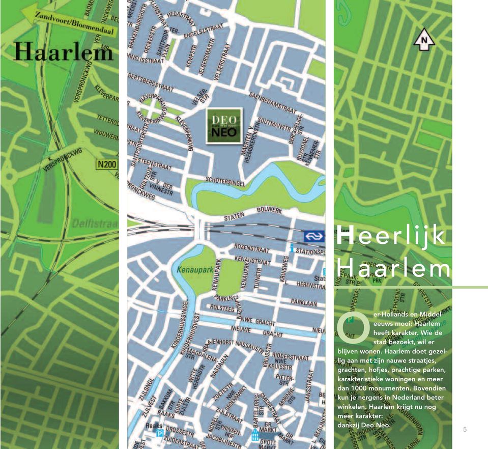 Haarlem doet gezellig aan met zijn nauwe straatjes, grachten, hofjes, prachtige parken,