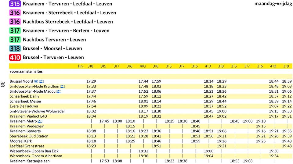 18:29 18:44 18:59 Sint-Joost-ten-Node Kruidtuin 17:33 17:48 18:03 18:18 18:33 18:48 19:03 Sint-Joost-ten-Node Madou 17:37 17:52 18:06 18:21 18:36 18:51 19:06 Schaarbeek Dailly 17:44 17:59 18:12 18:27
