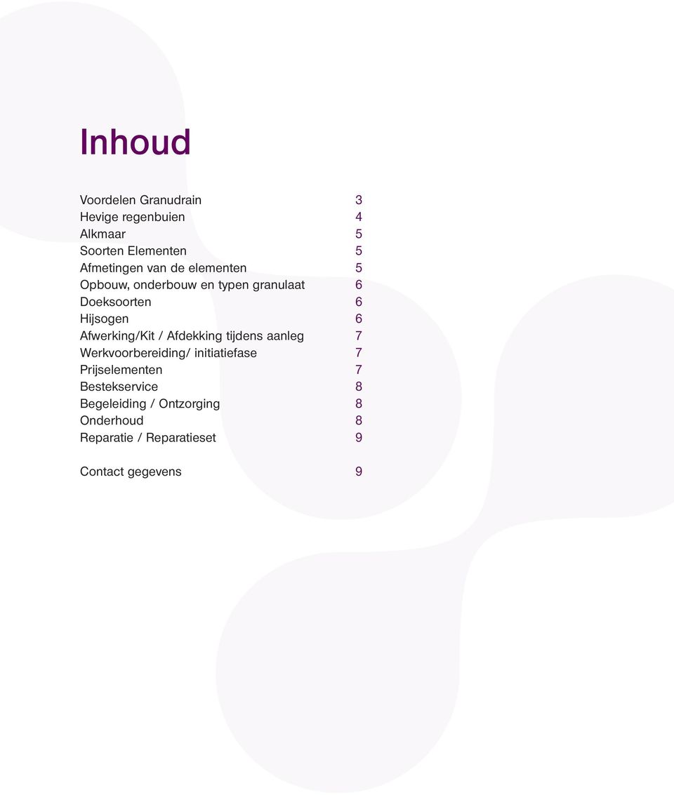 Afwerking/Kit / Afdekking tijdens aanleg 7 Werkvoorbereiding/ initiatiefase 7 Prijselementen