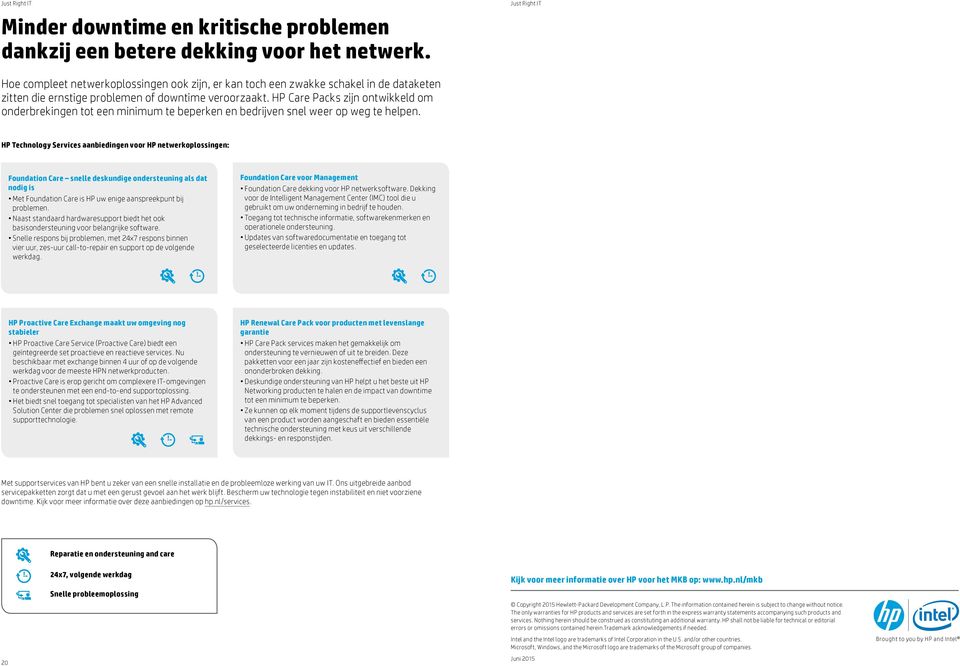 HP Care Packs zijn ontwikkeld om onderbrekingen tot een minimum te beperken en bedrijven snel weer op weg te helpen.