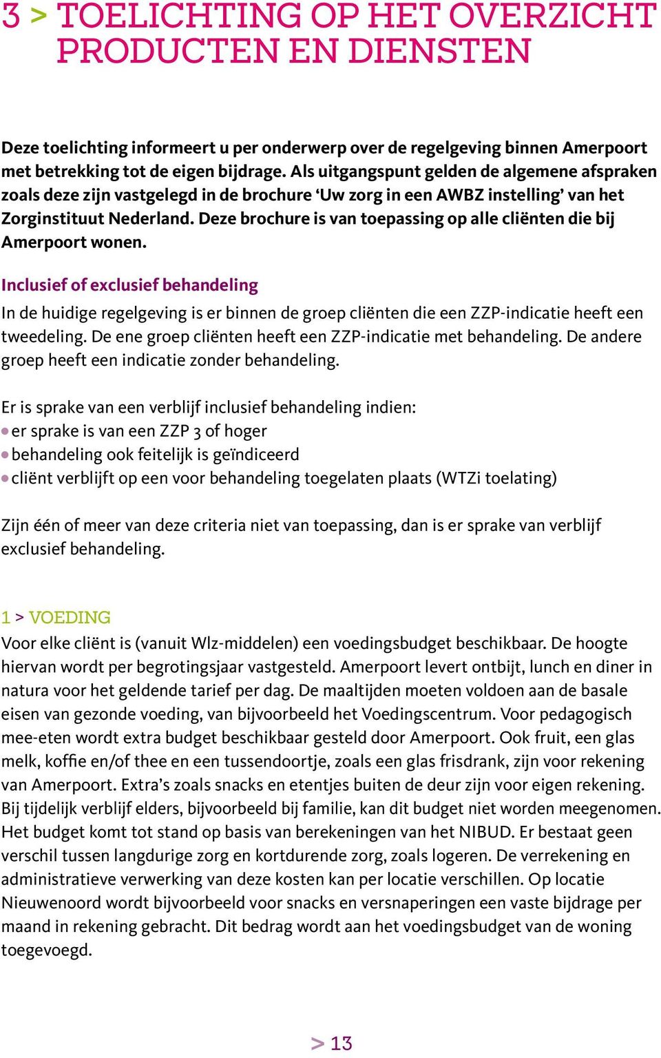 Deze brochure is van toepassing op alle cliënten die bij Amerpoort wonen.