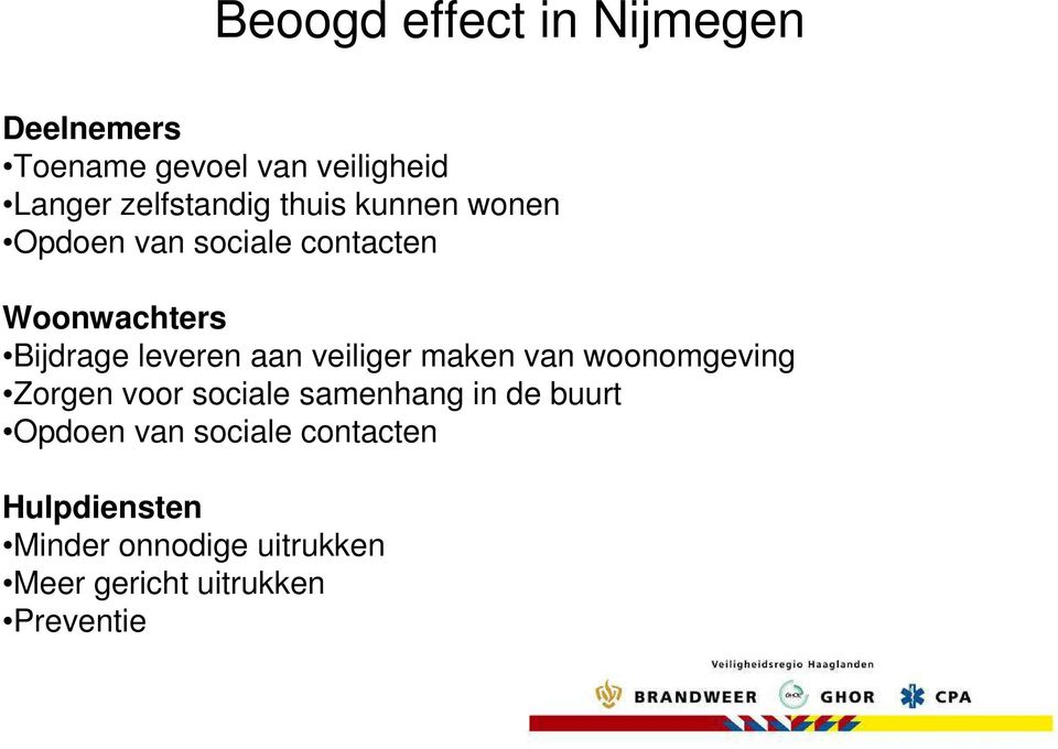 veiliger maken van woonomgeving Zorgen voor sociale samenhang in de buurt Opdoen van