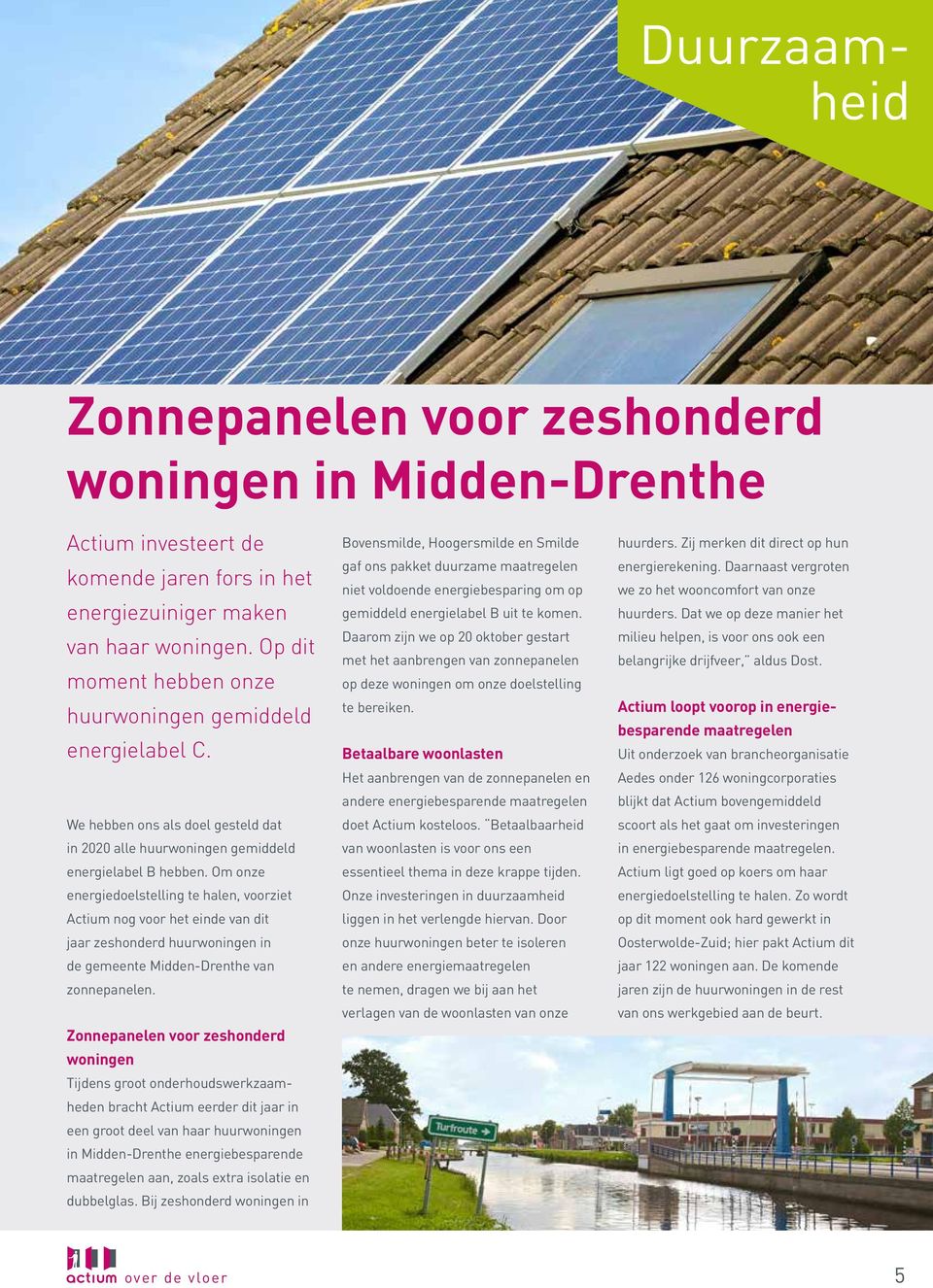 Om onze energiedoelstelling te halen, voorziet Actium nog voor het einde van dit jaar zeshonderd huurwoningen in de gemeente Midden-Drenthe van zonnepanelen.