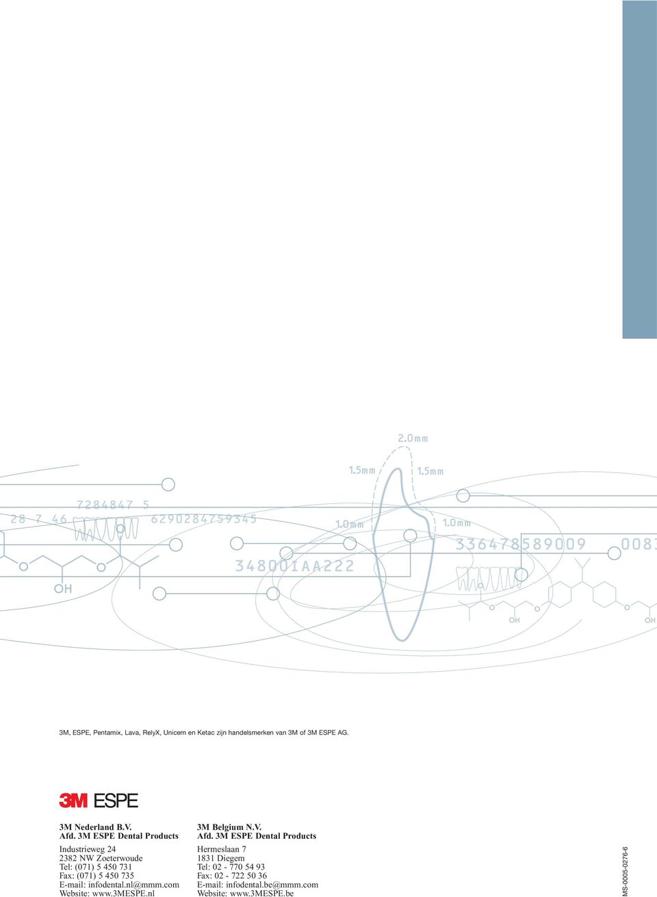 E-mail: infodental.nl@mmm.com Website: www.3mespe.nl 3M Belgium N.V. Afd.
