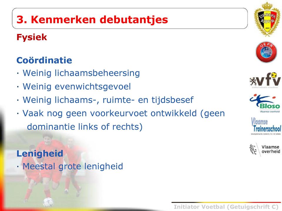 lichaams-, ruimte- en tijdsbesef Vaak nog geen voorkeurvoet