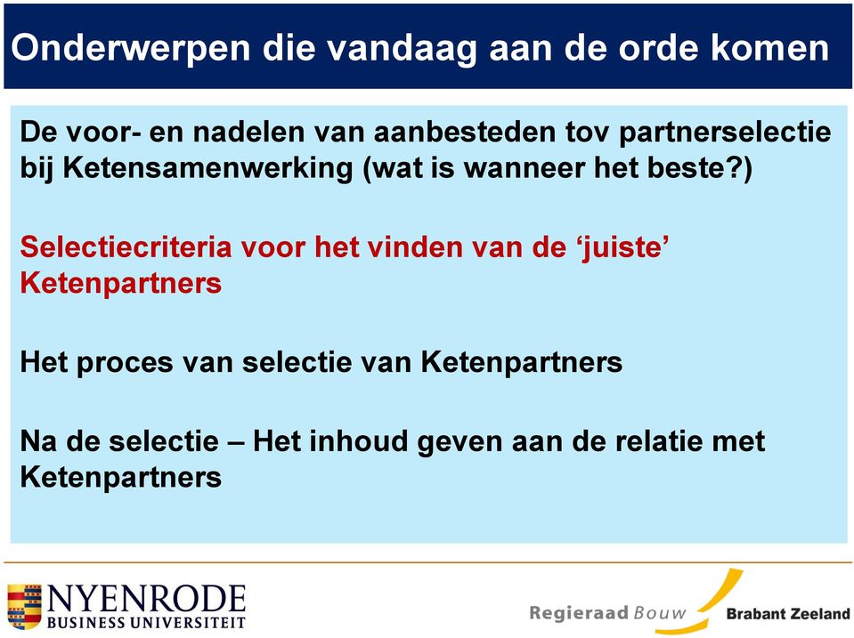 ) Selectiecriteria voor het vinden van de juiste Ketenpartners Het proces van