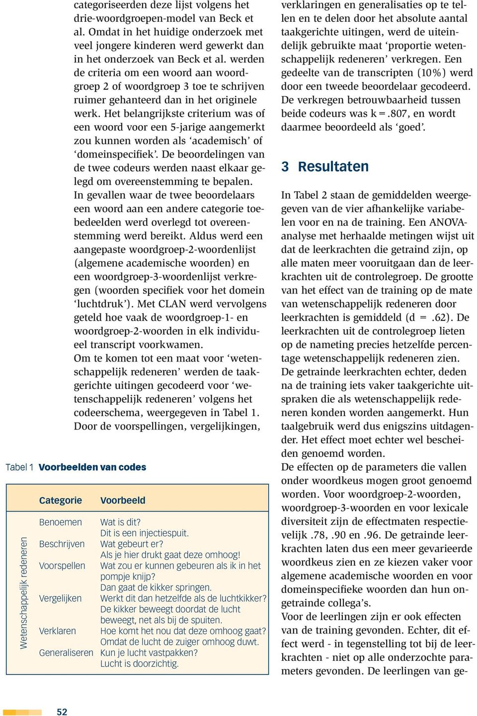 werden de criteria om een woord aan woordgroep 2 of woordgroep 3 toe te schrijven ruimer gehanteerd dan in het originele werk.