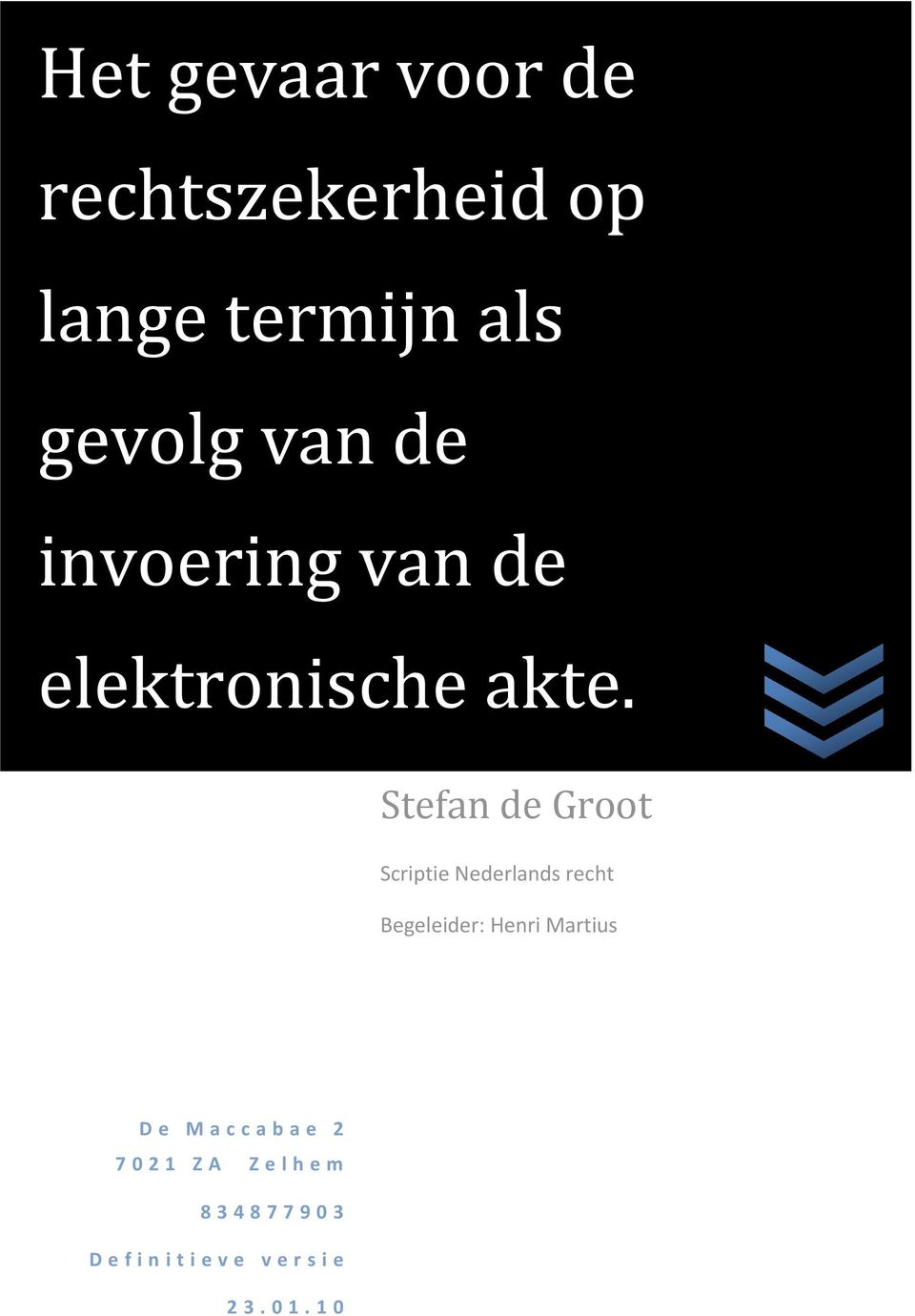 Stefan de Groot Scriptie Nederlands recht Begeleider: Henri Martius D e