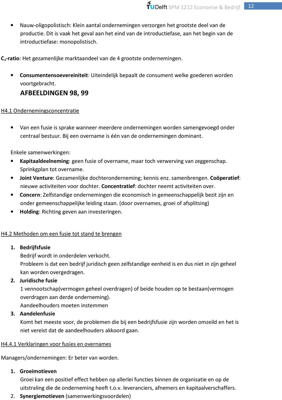 Consumentensoevereiniteit: Uiteindelijk bepaalt de consument welke goederen worden voortgebracht. AFBEELDINGEN 98, 99 H4.