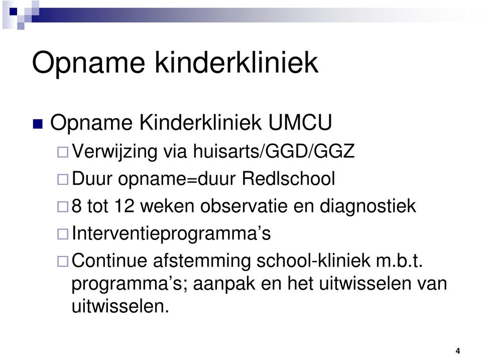 observatie en diagnostiek Interventieprogramma s Continue