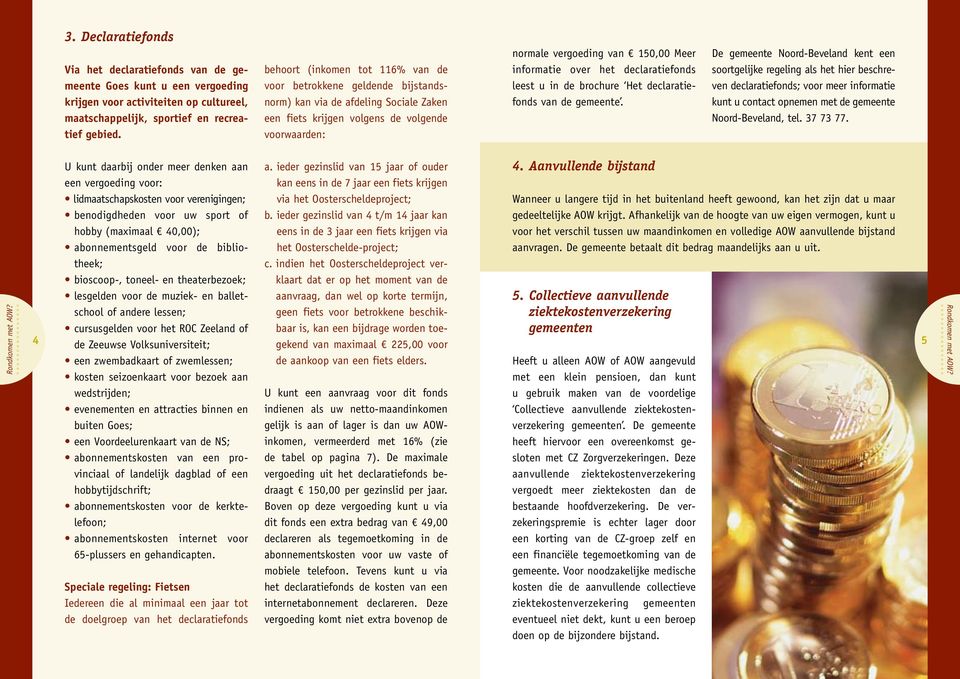 informatie over het declaratiefonds leest u in de brochure Het declaratiefonds van de gemeente.