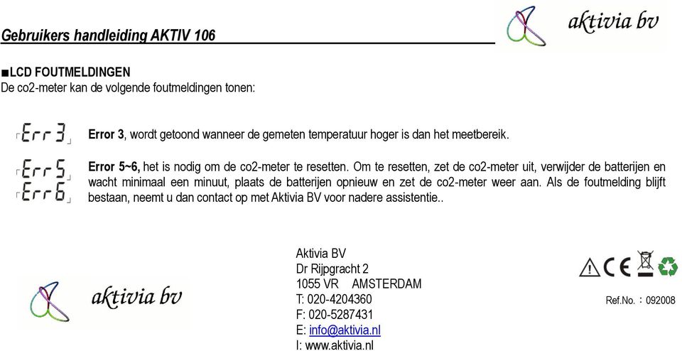 Om te resetten, zet de co2-meter uit, verwijder de batterijen en wacht minimaal een minuut, plaats de batterijen opnieuw en zet de co2-meter