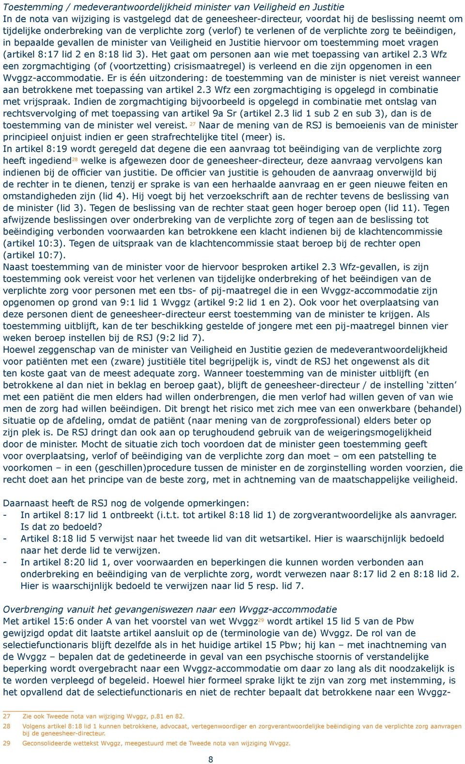 8:17 lid 2 en 8:18 lid 3). Het gaat om personen aan wie met toepassing van artikel 2.