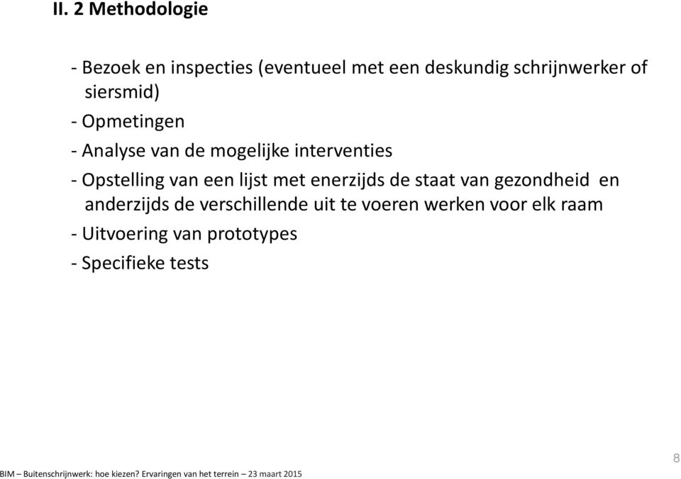 Opstelling van een lijst met enerzijds de staat van gezondheid en anderzijds de