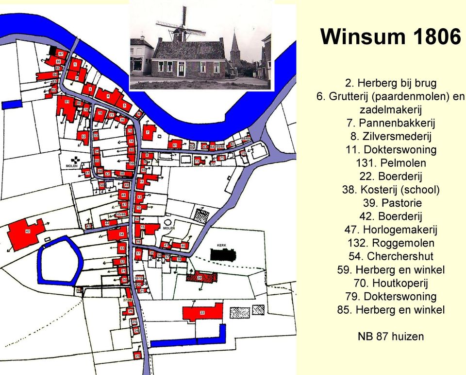 Kosterij (school) 39. Pastorie 42. Boerderij 47. Horlogemakerij 132. Roggemolen 54.