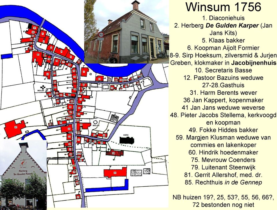 Harm Berents wever 36 Jan Kappert, kopenmaker 41 Jan Jans weduwe weverse 48. Pieter Jacobs Stellema, kerkvoogd en koopman 49. Fokke Hiddes bakker 59.