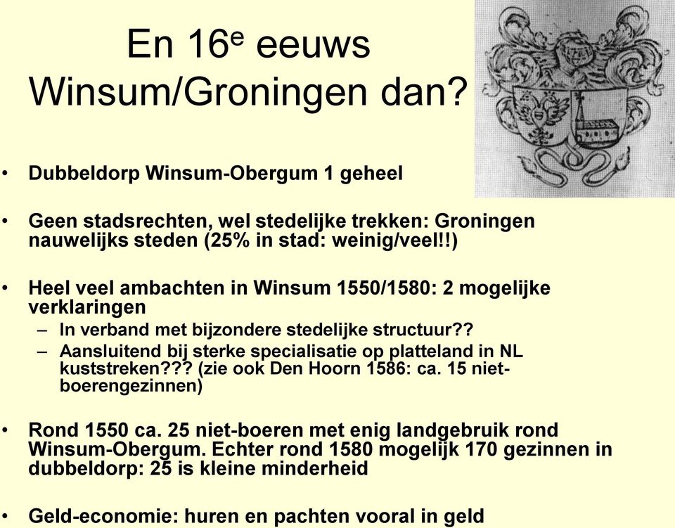 !) Heel veel ambachten in Winsum 1550/1580: 2 mogelijke verklaringen In verband met bijzondere stedelijke structuur?