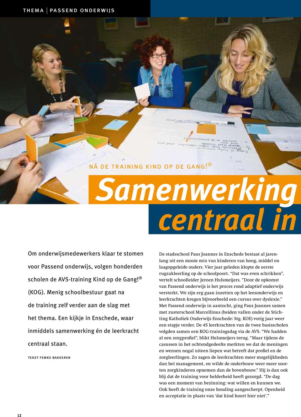 Menig schoolbestuur gaat na de training zelf verder aan de slag met het thema. Een kijkje in Enschede, waar inmiddels samenwerking én de leerkracht centraal staan.