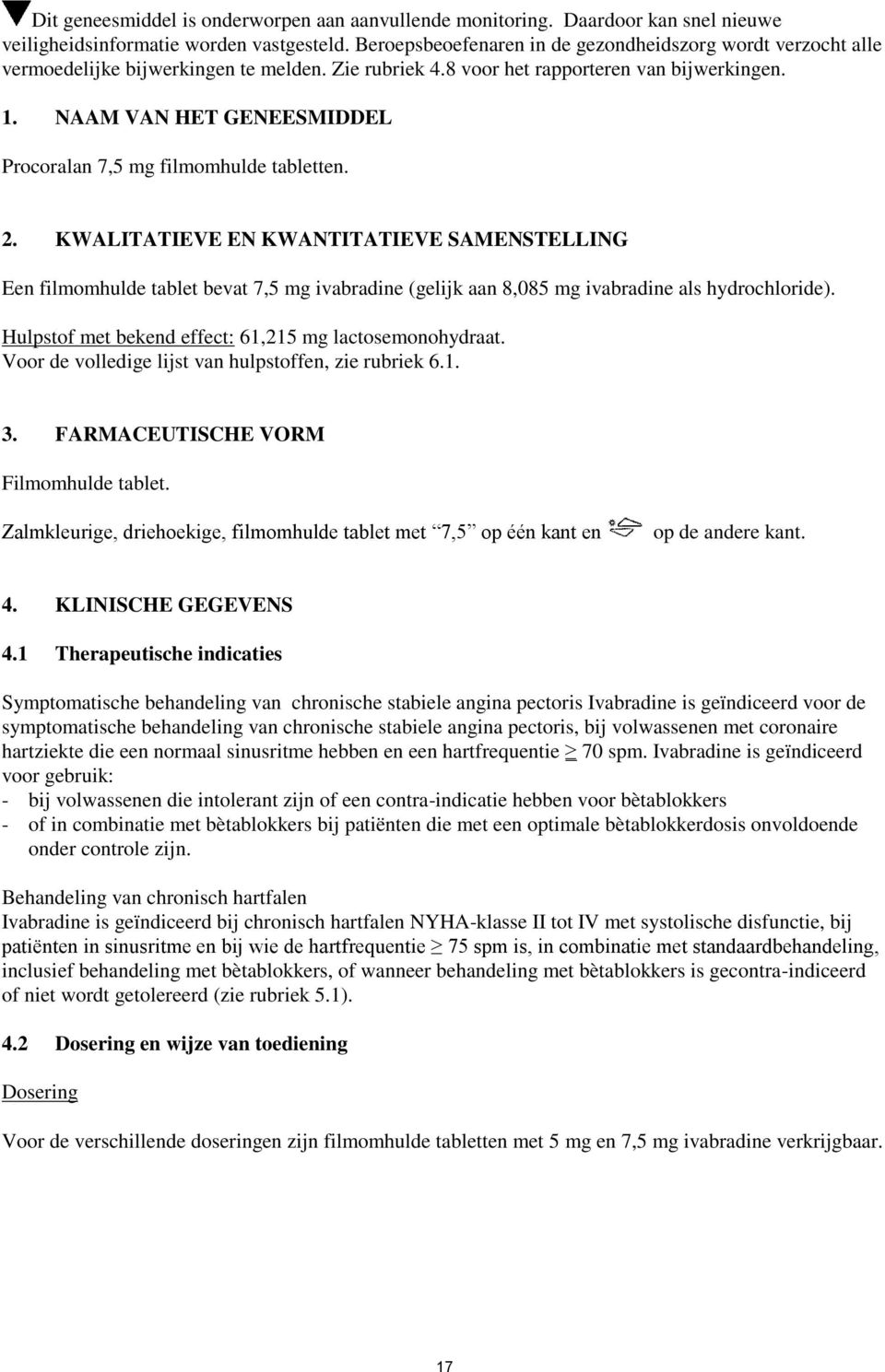 NAAM VAN HET GENEESMIDDEL Procoralan 7,5 mg filmomhulde tabletten. 2.