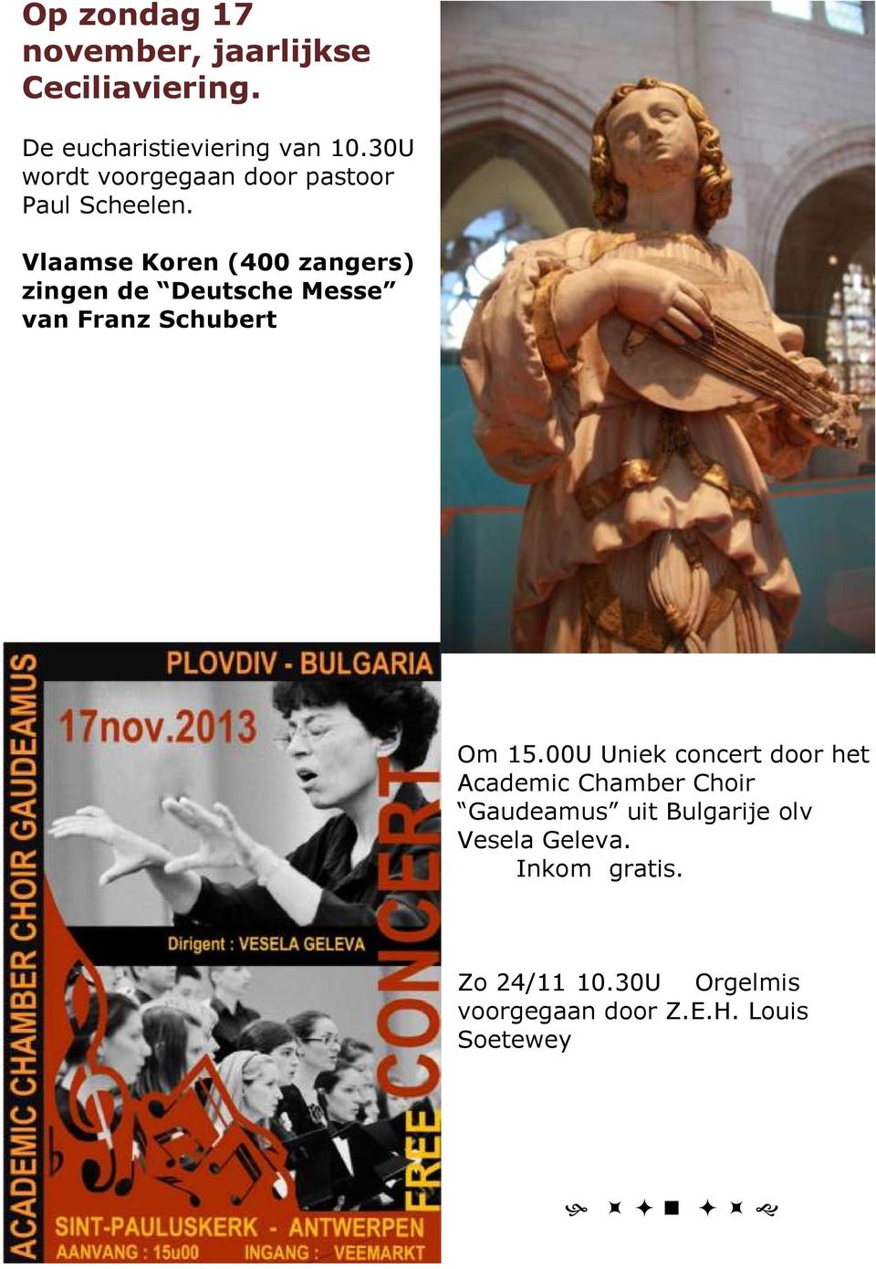 Vlaamse Koren (400 zangers) zingen de Deutsche Messe van Franz Schubert Om 15.