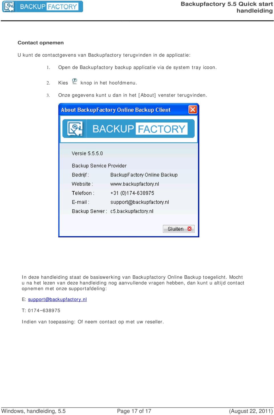 Onze gegevens kunt u dan in het [About] venster terugvinden. In deze staat de basiswerking van Backupfactory Online Backup toegelicht.