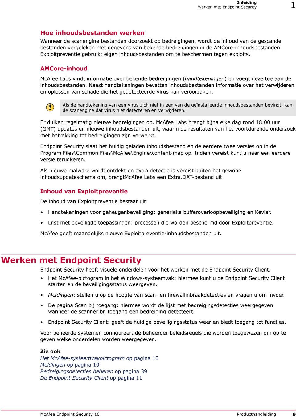 AMCore-inhoud McAfee Labs vindt informatie over bekende bedreigingen (handtekeningen) en voegt deze toe aan de inhoudsbestanden.