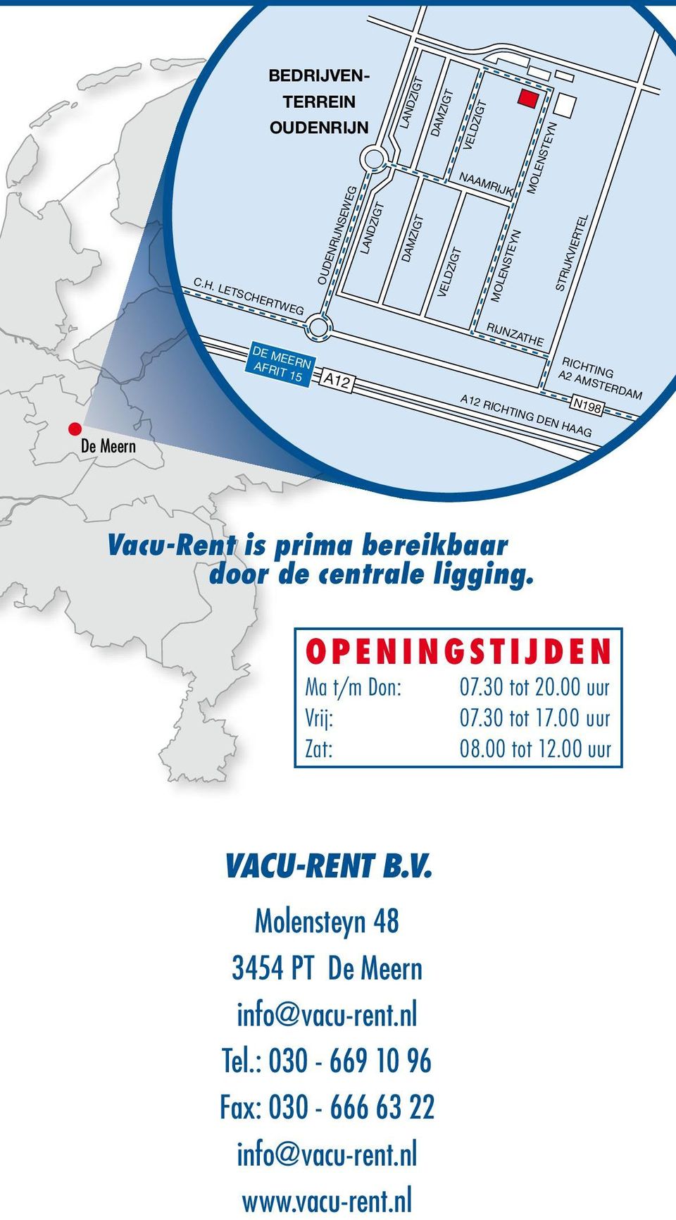 MOLENSTEYN STRIJKVIERTEL DE MEERN AFRIT 15 A12 RICHTING A2 AMSTERDAM A12 RICHTING DEN HAAG N198 De Meern Vacu-Rent is prima bereikbaar