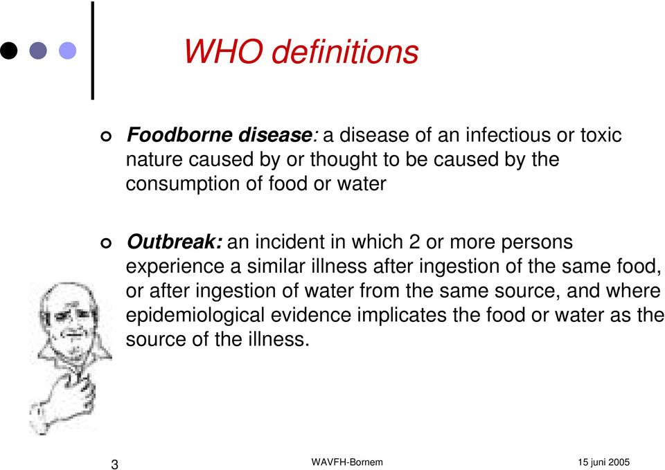 experience a similar illness after ingestion of the same food, or after ingestion of water from the