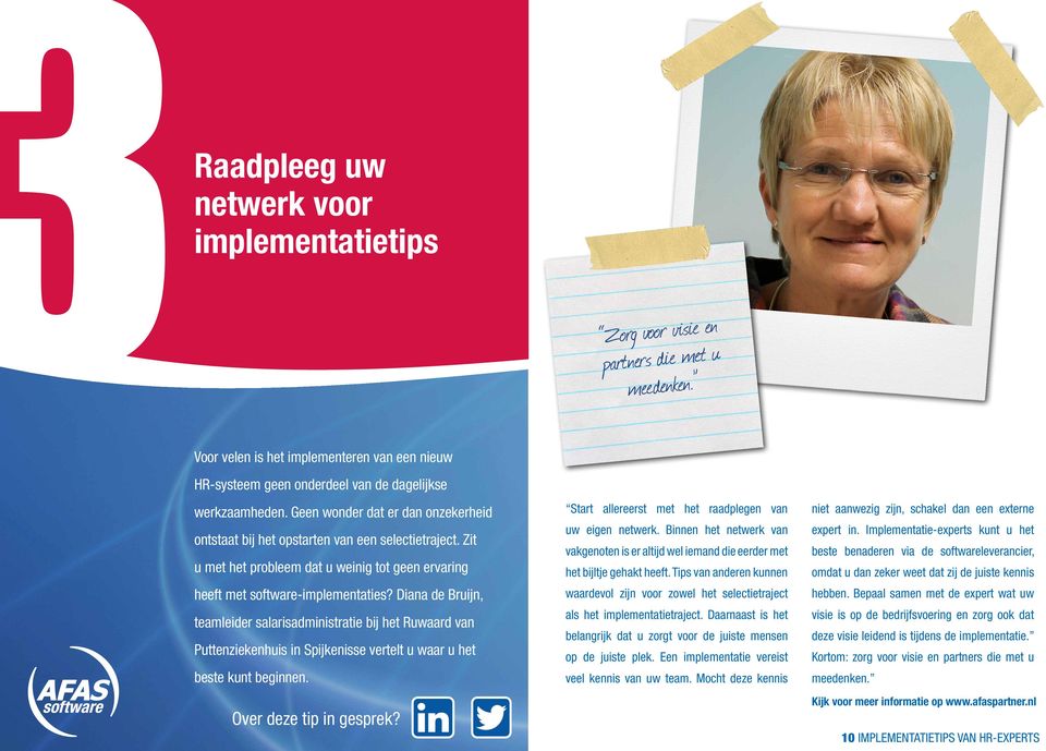 Diana de Bruijn, teamleider salarisadministratie bij het Ruwaard van Puttenziekenhuis in Spijkenisse vertelt u waar u het beste kunt beginnen. Start allereerst met het raadplegen van uw eigen netwerk.