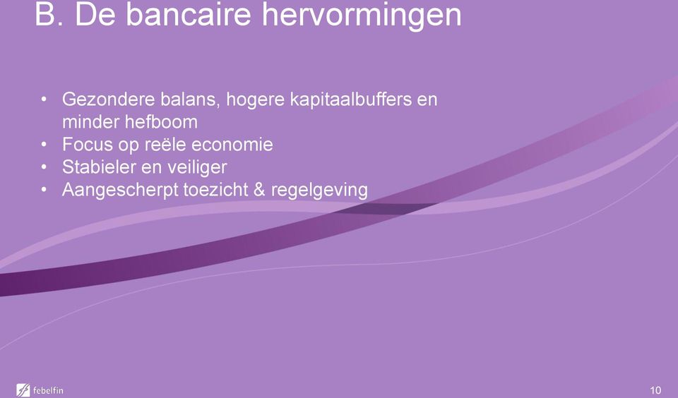 hefboom Focus op reële economie Stabieler