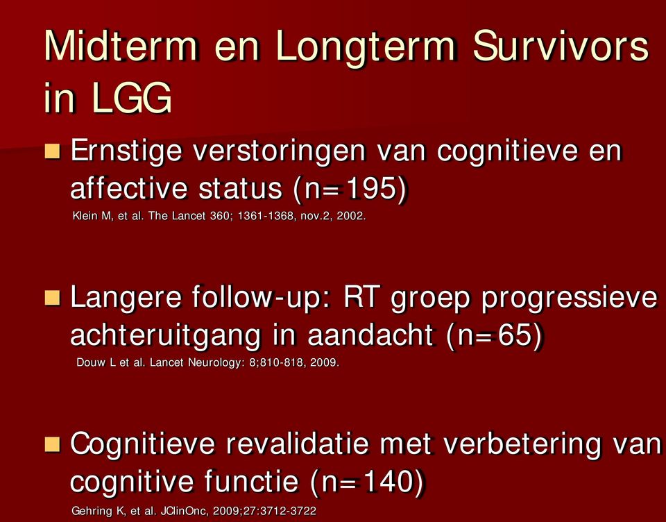 Langere follow-up: RT groep progressieve achteruitgang in aandacht (n=65) Douw L et al.