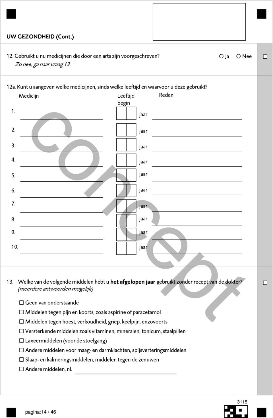 Welke van de volgende middelen hebt u het afgelopen jaar gebruikt zonder recept van de dokter?