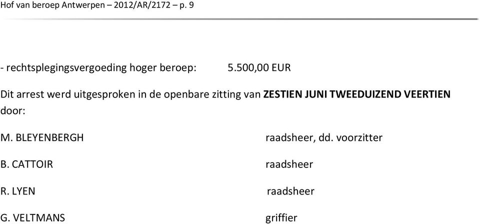 500,00 EUR Dit arrest werd uitgesproken in de openbare zitting van