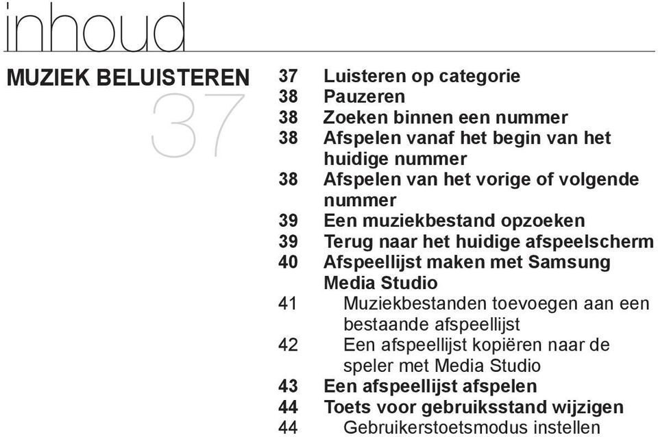 40 Afspeellijst maken met Samsung Media Studio 41 Muziekbestanden toevoegen aan een bestaande afspeellijst 42 Een afspeellijst