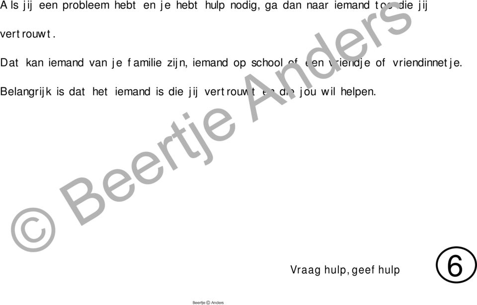 Dat kan iemand van je familie zijn, iemand op school of een vriendje of