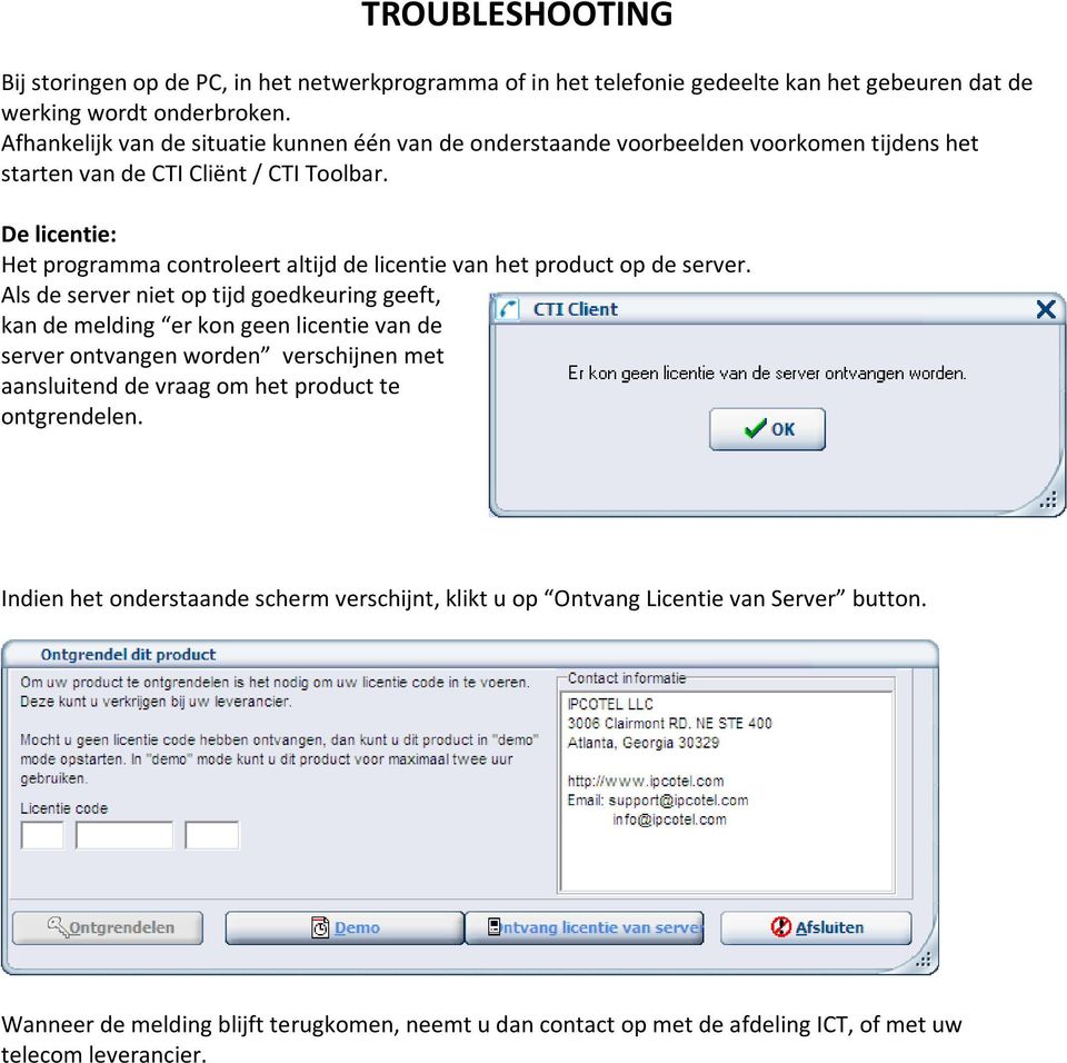 De licentie: Het programma controleert altijd de licentie van het product op de server.