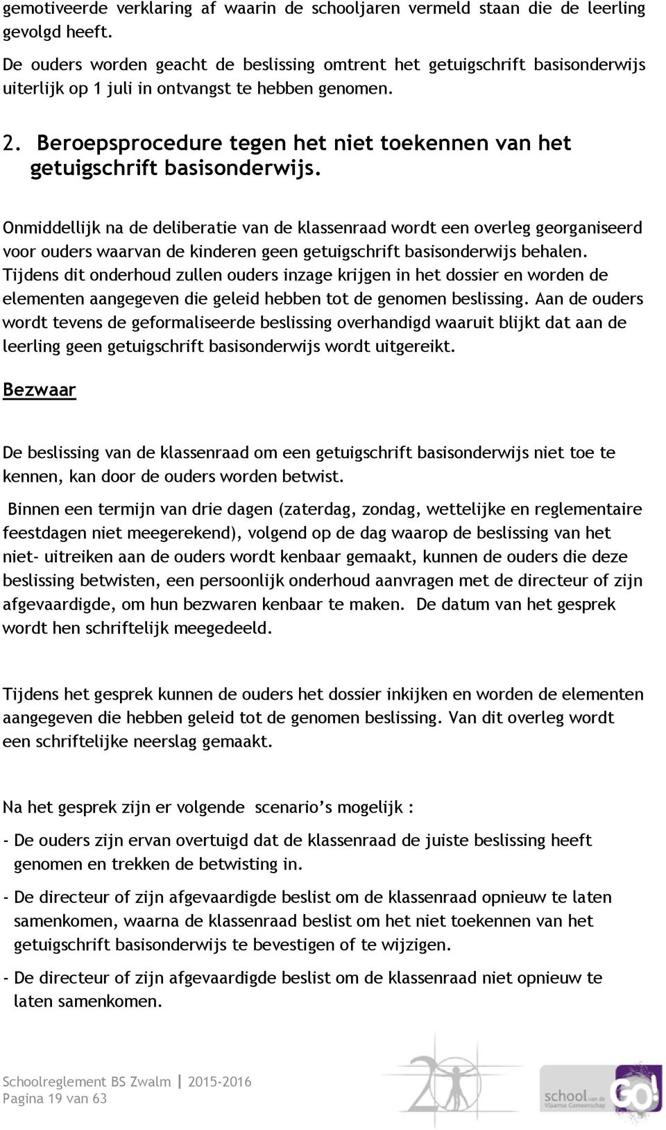 Beroepsprocedure tegen het niet toekennen van het getuigschrift basisonderwijs.