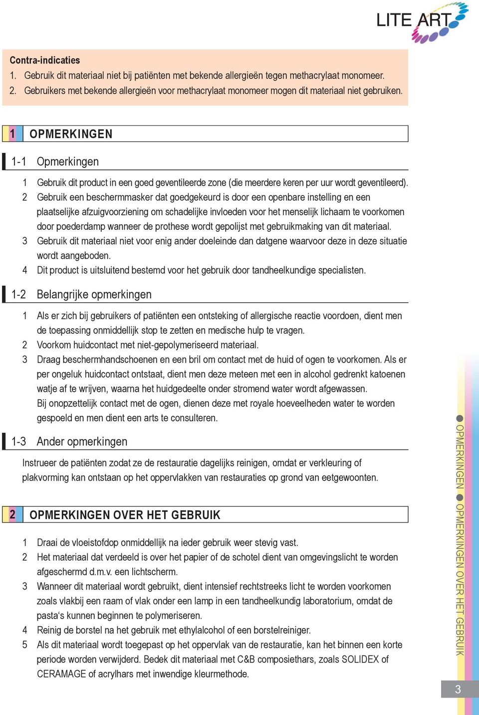 1 OPMerkinGen 1-1 Opmerkingen 1 Gebruik dit product in een goed geventileerde zone (die meerdere keren per uur wordt geventileerd).