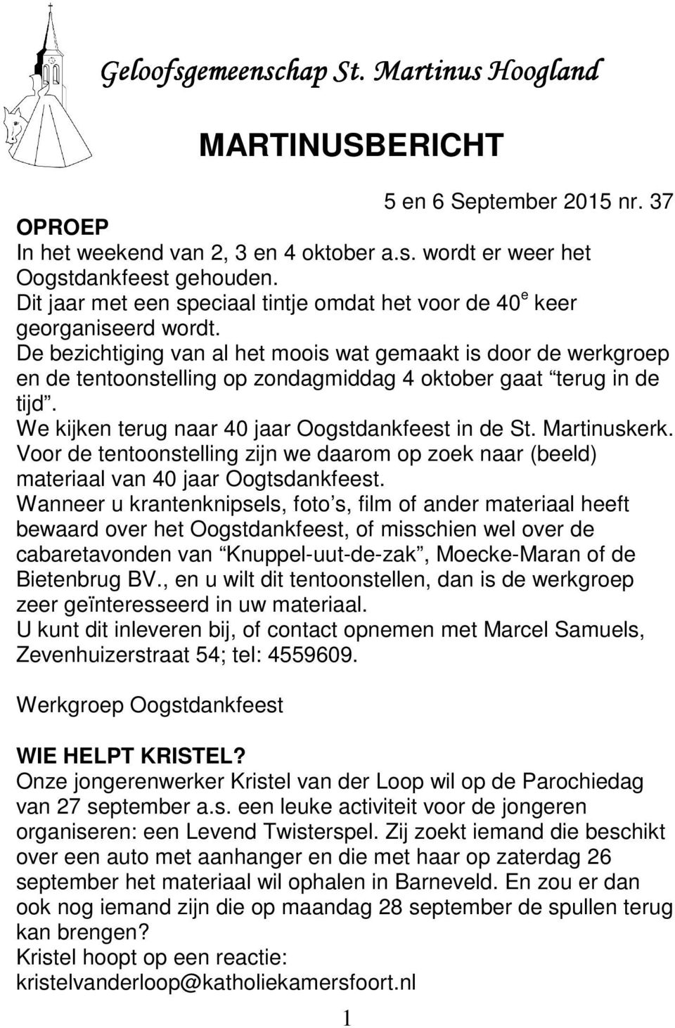 De bezichtiging van al het moois wat gemaakt is door de werkgroep en de tentoonstelling op zondagmiddag 4 oktober gaat terug in de tijd. We kijken terug naar 40 jaar Oogstdankfeest in de St.